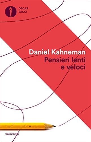 Pensieri lenti e veloci - Sistema 1 e sistema 2 - Kahneman